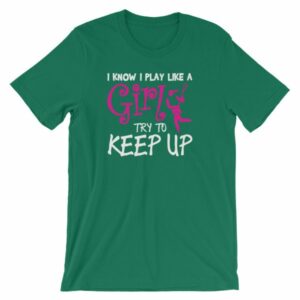 I Know I play Like A Girl Try To Keep Up Funny Lacrosse T-Shirt - Image 10