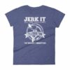 Jerk It Till She Swallows It It's A Fishing Thing Funny Woman's T-Shirt - Image 6