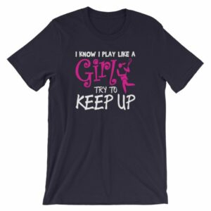 I Know I play Like A Girl Try To Keep Up Funny Lacrosse T-Shirt - Image 7
