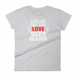 Love Me Like You Love Deer Season Hunting Widow T-Shirt - Image 7