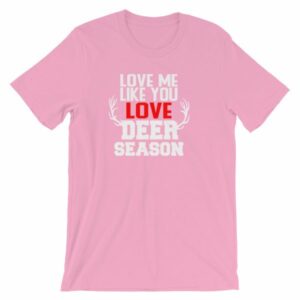 Love Me Like You Love Deer Season Hunting Widow T-Shirt - Image 13