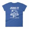 Jerk It Till She Swallows It It's A Fishing Thing Funny Woman's T-Shirt - Image 9