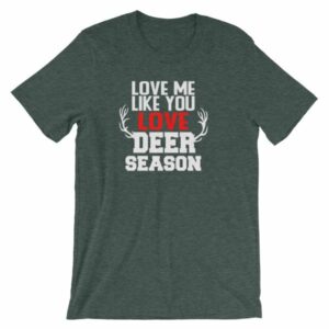 Love Me Like You Love Deer Season Hunting Widow T-Shirt - Image 4