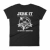 Jerk It Till She Swallows It It's A Fishing Thing Funny Woman's T-Shirt