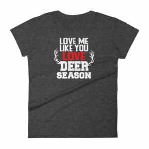 Love Me Like You Love Deer Season Hunting Widow T-Shirt - Image 3