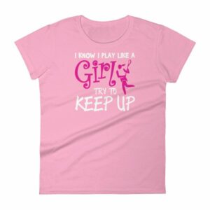 I Know I play Like A Girl Try To Keep Up Funny Lacrosse Woman's T-Shirt - Image 15