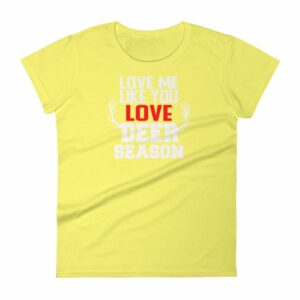 Love Me Like You Love Deer Season Hunting Widow T-Shirt - Image 12