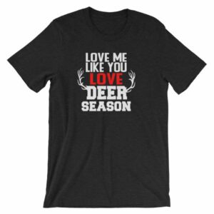 Love Me Like You Love Deer Season Hunting Widow T-Shirt - Image 2