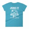 Jerk It Till She Swallows It It's A Fishing Thing Funny Woman's T-Shirt - Image 13