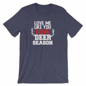 Love Me Like You Love Deer Season Hunting Widow T-Shirt - Image 5