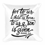 For To Us A Child Is Born Isaiah 9:6 Christmas Throw Square Pillow