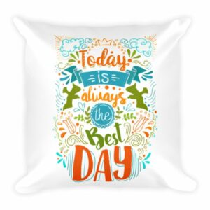 Today Is Always The Best Day Inspirational Lifestyle Throw Square Pillow - Image 2