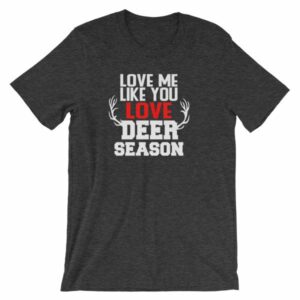 Love Me Like You Love Deer Season Hunting Widow T-Shirt - Image 8