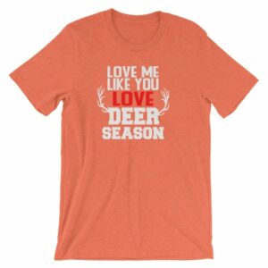 Love Me Like You Love Deer Season Hunting Widow T-Shirt - Image 12