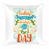 Today Is Always The Best Day Inspirational Lifestyle Throw Square Pillow