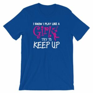 I Know I play Like A Girl Try To Keep Up Funny Lacrosse T-Shirt - Image 11