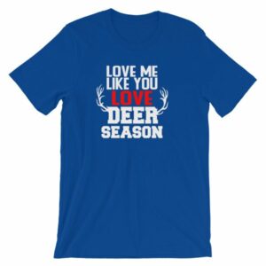 Love Me Like You Love Deer Season Hunting Widow T-Shirt - Image 11
