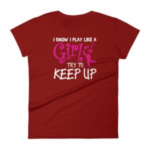 I Know I play Like A Girl Try To Keep Up Funny Lacrosse Woman's T-Shirt - Image 14