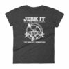 Jerk It Till She Swallows It It's A Fishing Thing Funny Woman's T-Shirt - Image 3