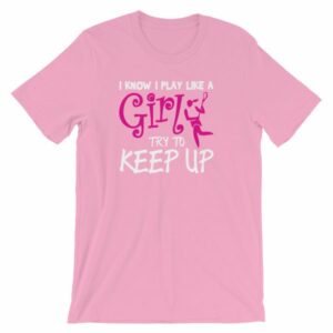 I Know I play Like A Girl Try To Keep Up Funny Lacrosse T-Shirt - Image 13