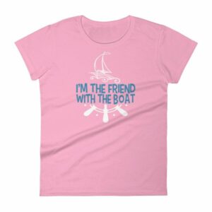 I'm The Friend With The Boat Funny Boating Women's T-Shirt - Image 15
