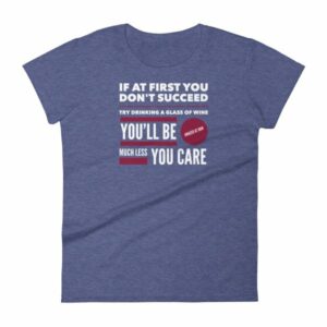 If At First You Dont Succeed Try Drinking Wine Funny Women's T-Shirt - Image 6