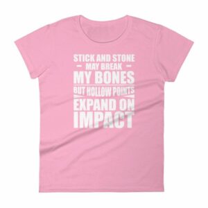 Sticks and Stones but Hollow Points Expand on Impact Women's T-Shirt - Image 15