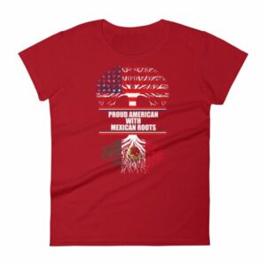 Proud American With Mexican Roots Heritage Women's T-Shirt - Image 13