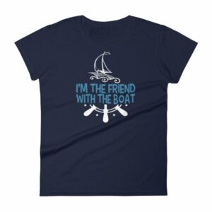 I'm The Friend With The Boat Funny Boating Women's T-Shirt - Image 4