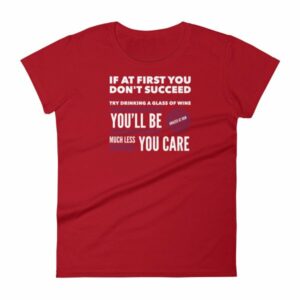 If At First You Dont Succeed Try Drinking Wine Funny Women's T-Shirt - Image 16