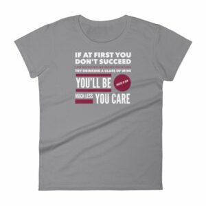 If At First You Dont Succeed Try Drinking Wine Funny Women's T-Shirt - Image 5