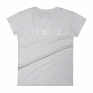 I Just Need A Hug Women's T-Shirt - Image 7