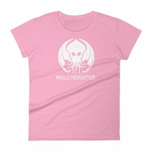 Cthulhu No Lives Matter Hashtag Woman's T-Shirt - Image 15