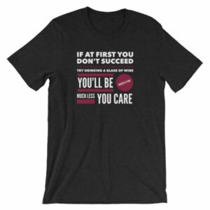 If At First You Dont Succeed Try Drinking Wine Funny T-Shirt - Image 2