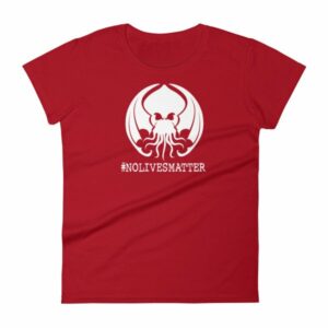 Cthulhu No Lives Matter Hashtag Woman's T-Shirt - Image 16