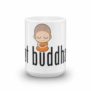 Got Buddha? Meditating Monk Quote Coffee Mug - Image 6