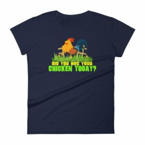 Have You Hugged Your Chicken Today Funny Chicken Lovers Women's T-Shirt - Image 4