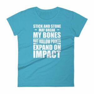 Sticks and Stones but Hollow Points Expand on Impact Women's T-Shirt - Image 13
