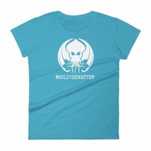 Cthulhu No Lives Matter Hashtag Woman's T-Shirt - Image 13