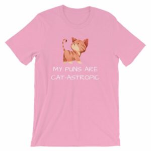 My Puns Are Cat-Astrophic Funny Cat Lovers T-Shirt - Image 13