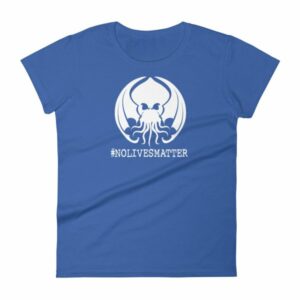 Cthulhu No Lives Matter Hashtag Woman's T-Shirt - Image 9