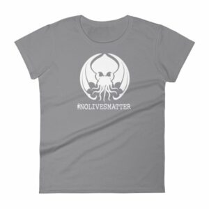 Cthulhu No Lives Matter Hashtag Woman's T-Shirt - Image 5