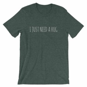 I Just Need A Hug T-Shirt - Image 4