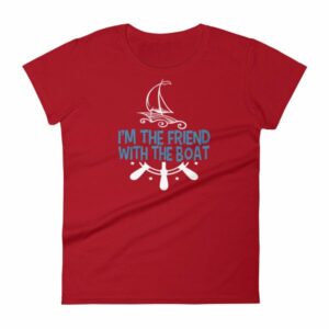 I'm The Friend With The Boat Funny Boating Women's T-Shirt - Image 16