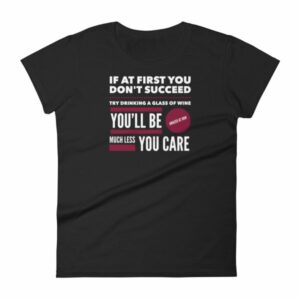 If At First You Dont Succeed Try Drinking Wine Funny Women's T-Shirt
