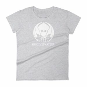 Cthulhu No Lives Matter Hashtag Woman's T-Shirt - Image 7