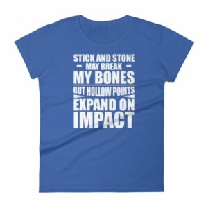Sticks and Stones but Hollow Points Expand on Impact Women's T-Shirt - Image 9