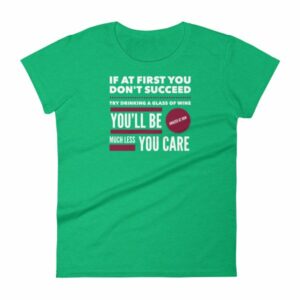 If At First You Dont Succeed Try Drinking Wine Funny Women's T-Shirt - Image 10
