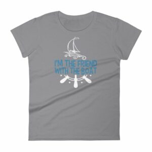 I'm The Friend With The Boat Funny Boating Women's T-Shirt - Image 5