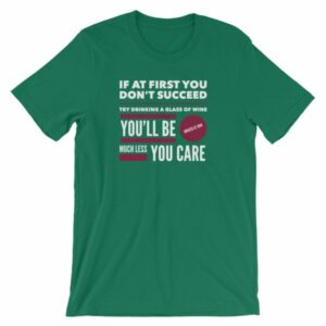 If At First You Dont Succeed Try Drinking Wine Funny T-Shirt - Image 10